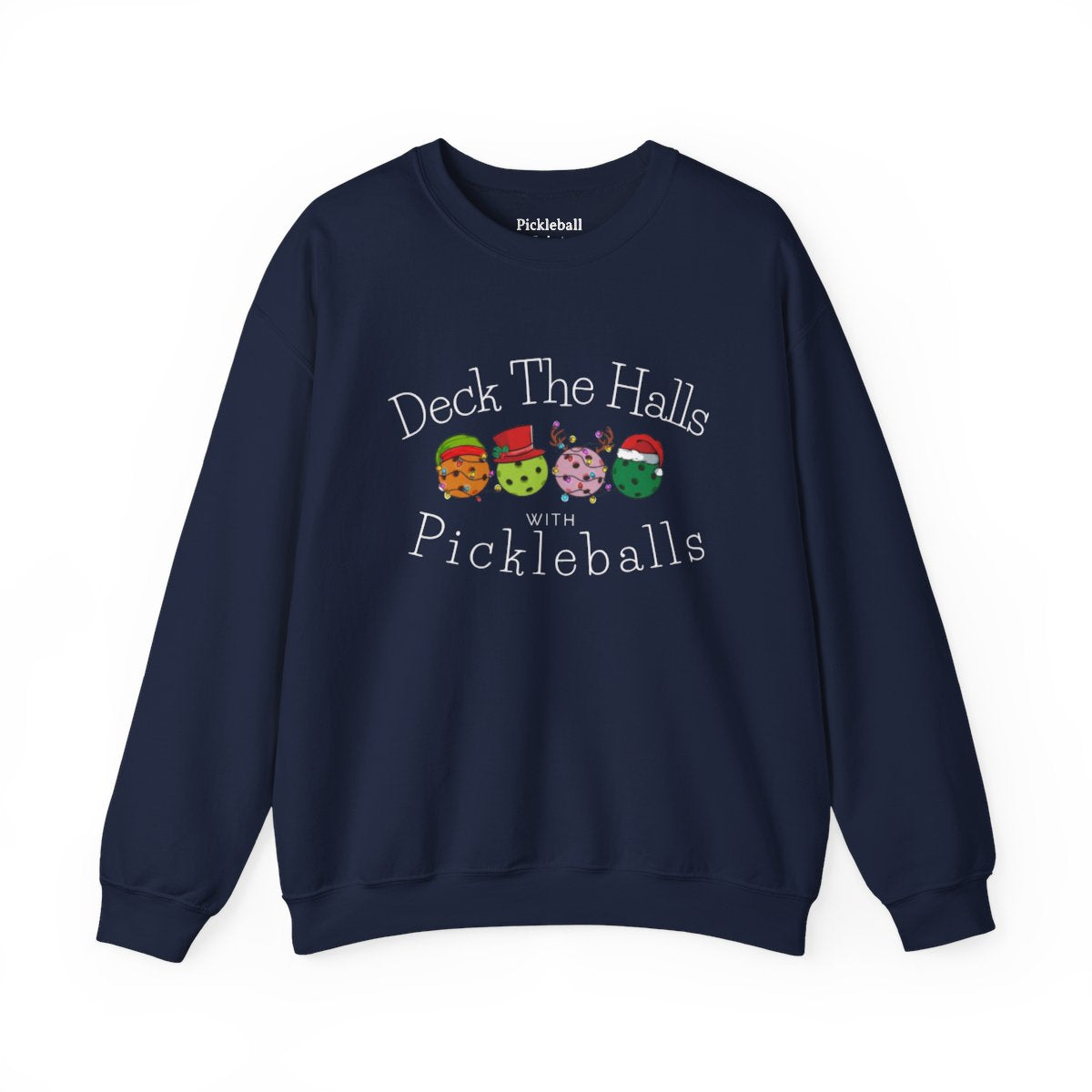 Deck the Halls with Pickleballs Sweatshirt | Christmas Holiday Pickleball