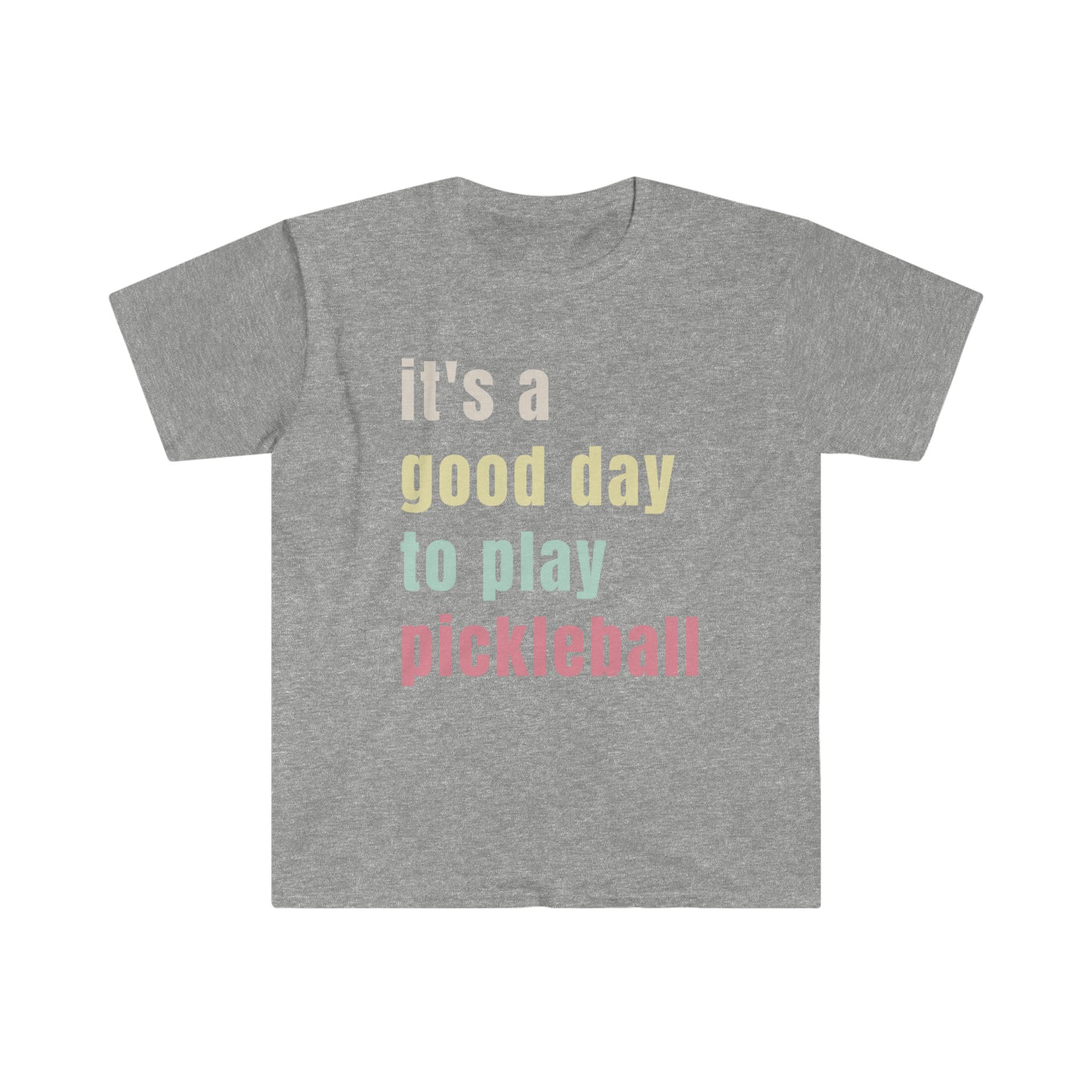 It's a good day to play pickleball! Unisex Softstyle T-Shirt