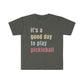 It's a good day to play pickleball!  Unisex Softstyle T-Shirt
