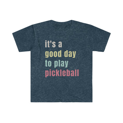 It's a good day to play pickleball!  Unisex Softstyle T-Shirt