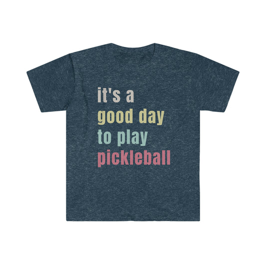 It's a good day to play pickleball!  Unisex Softstyle T-Shirt